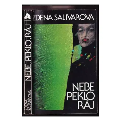 Nebe, peklo, ráj - Zdena Salivarová (1991, Atlantis)