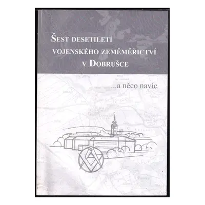 Šest desetiletí vojenského zeměměřičství v Dobrušce : --a něco navíc - Luděk Břoušek (2011, Voje