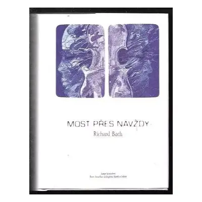 Most přes navždy - Richard Bach (1999, Synergie)