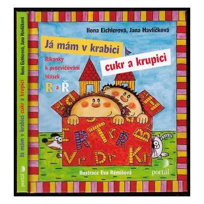 Já mám v krabici cukr a krupici : říkanky k procvičování hlásek R a Ř - Ilona Eichlerová, Jana H