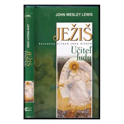 Ježíš : skutečný příběh jeho života - [1. díl] - John Wesley Lewis (2003, Cesty)