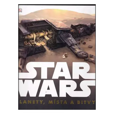 Star Wars : planety, místa a bitvy - James Luceno, Jason Fry, Kristin Lund, Simon Beecroft, Kerr