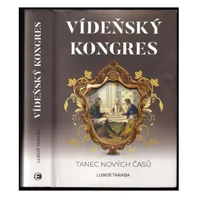 Vídeňský kongres : tanec nových časů - Luboš Taraba (2020, Epocha)