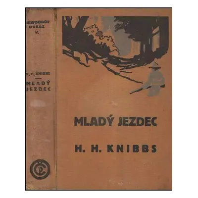 Mladý jezdec od Plamenné řeky - Henry Herbert Knibbs (1928, Českomoravské podniky tiskařské a vy