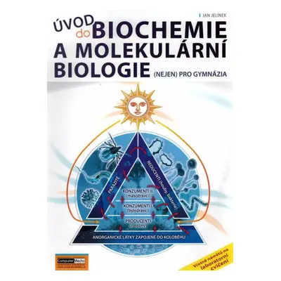 Úvod do biochemie a molekulární biologie (nejen) pro gymnázia - Jan Jelínek (2021, Vlastivědné m