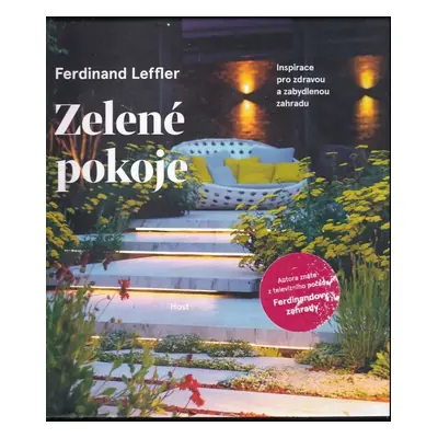 Zelené pokoje : inspirace pro zdravou a zabydlenou zahradu - Ferdinand Leffler, Tereza Frcalová 