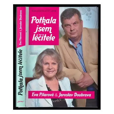 Potkala jsem léčitele - Eva Pilarová, Jaroslav Doubrava (2014, Jota)