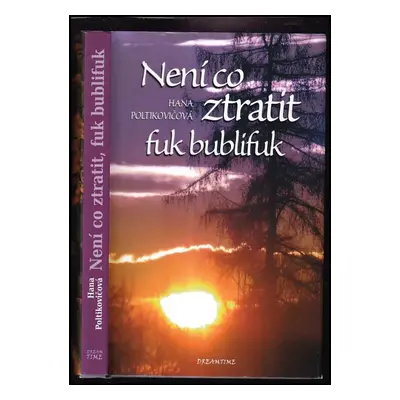 Není co ztratit, fuk bublifuk - Hana Poltikovičová (2014, Dreamtime)