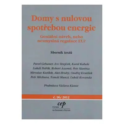 Domy s nulovou spotřebou energie : geniální návrh, nebo nesmyslná regulace EU? : sborník textů -