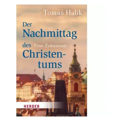 Der Nachmittag des Christentums - Tomáš Halík (2022)