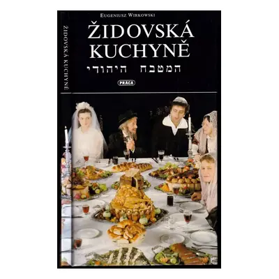 Židovská kuchyně : 160 košerných jídel - Eugeniusz Wirkowski (1992, Práca)