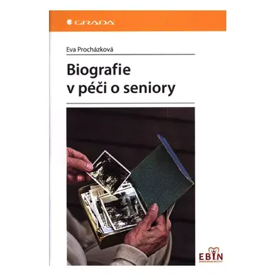 Biografie v péči o seniory - Eva Procházková (2019, Grada)