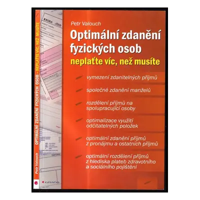 Optimální zdanění fyzických osob : neplaťte víc, než musíte - Petr Valouch (2007, Grada)