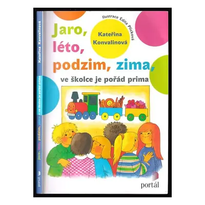 Jaro, léto, podzim, zima, ve školce je pořád prima - Kateřina Konvalinová (2014, Portál)