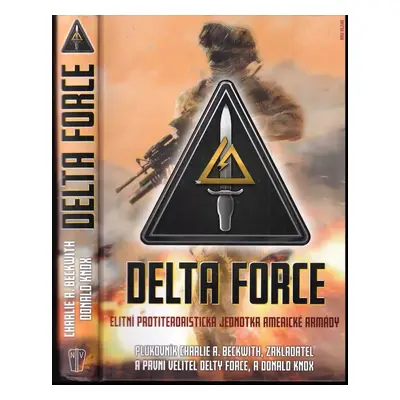 Delta Force : elitní protiteroristická jednotka americké armády - Charlie A Beckwith, Donald Kno