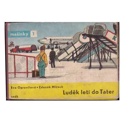 Luděk letí do Tater - Eva Opravilová (1963, Státní nakladatelství dětské knihy)