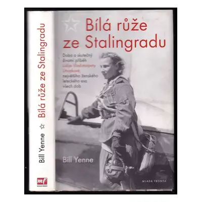 Bílá růže ze Stalingradu : doba a skutečný životní příběh Lidije Vladimirovny Litvjakové, největ