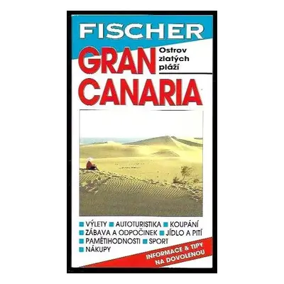 Gran Canaria : Ostrov zlatých pláží. Průvodce - Václav Fischer (1995, Fischer)