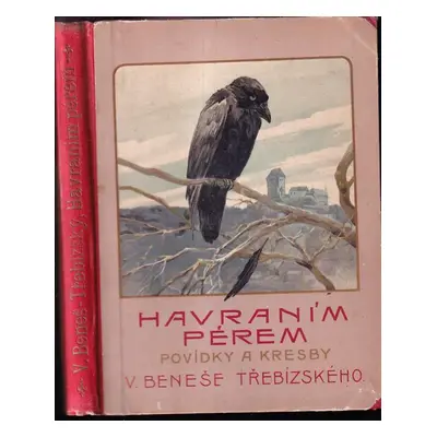 Havraním pérem : povídky a kresby - Václav Beneš-Třebízský (1901, F. Topič)