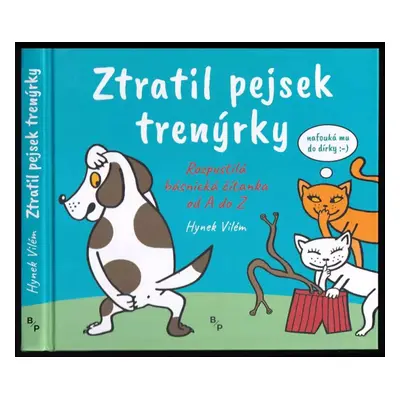 Ztatil pes trenýrky : rozpustilá básnická čítanka od A do Z - Hynek Vilém (2018, B&P)