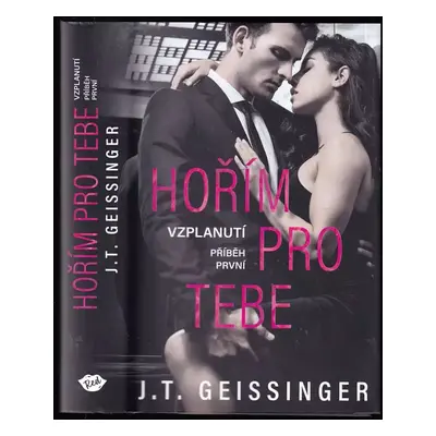 Hořím pro tebe : 1 - J. T Geissinger (2021, Dobrovský s.r.o)