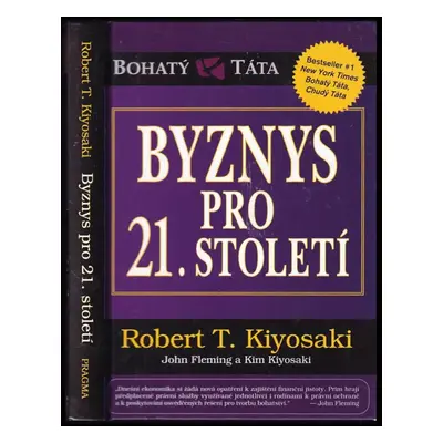 Byznys pro 21. století - Robert T Kiyosaki, Kim Kiyosaki, John Fleming (2011, Pragma)