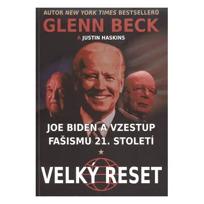 Velký reset : Joe Biden a vzestup fašismu 21. století - Glenn Beck, Justin Haskins, Donald Kenda