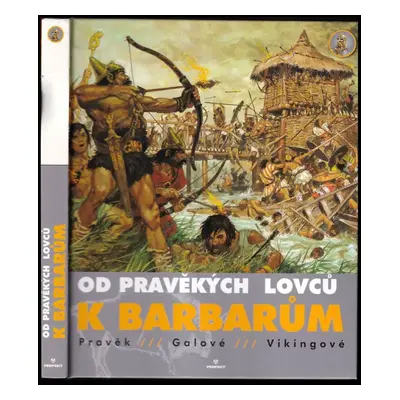 Od pravěkých lovců k barbarům : pravěk, Galové, Vikingové - Louis-René Nougier (2007, Perfekt)