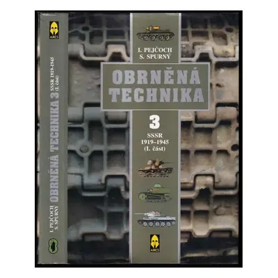 Obrněná technika : SSSR 1919-1945 - 3 - Ivo Pejčoch (1999, Ares)