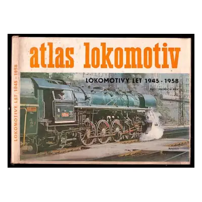 Atlas lokomotiv z let 1945-1958 : Lokomotivy let 1945 - 1958 - Svazek 6 - Jindřich Bek (1982, Na