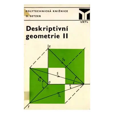 Deskriptivní geometrie : Díl 2 - Miroslav Menšík, Ota Setzer (1980, Státní nakladatelství techni