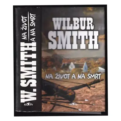 Na život a na smrt : 1.A - Wilbur A Smith (2001, Alpress)