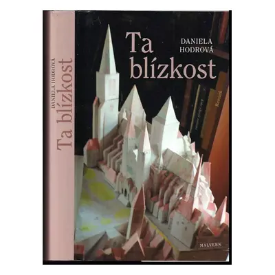 Ta blízkost - Daniela Hodrová (2019, Malvern)