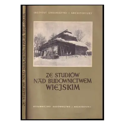 Ze studiów nad budownictwem wiejskim (1957, Budownictwo i Architektura)