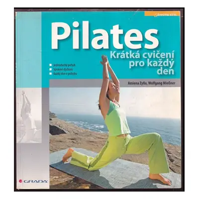 Pilates : krátká cvičení na každý den - Wolfgang Miessner, Amiena Zylla (2010, Grada)