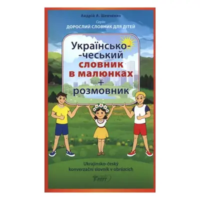 Ukrajins‘ko-čes‘kyj slovnyk v maljunkach + rozmovnyk : Ukrajinsko-český konverzační slovník v ob