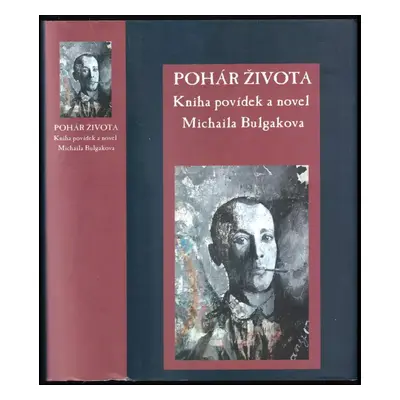 Pohár života : kniha povídek a novel Michaila Bulgakova - Michail Afanas'jevič Bulgakov (2017, R