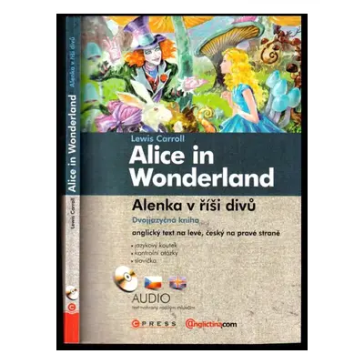 Alice in Wonderland : Alenka v říši divů - Lewis Carroll (2010, Computer Press)