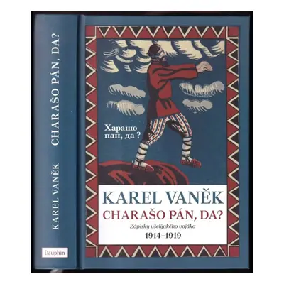 Charašo pán, da? : zápisky všelijakého vojáka : 1914-1919 - Karel Vaněk (2013, Dauphin)