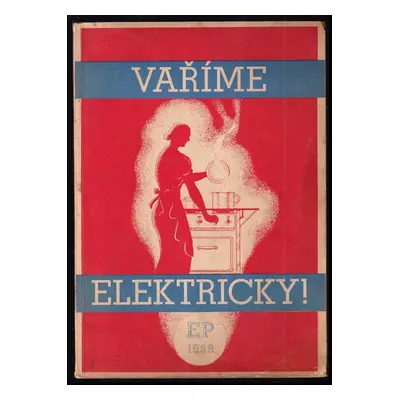 Vaříme elektricky! - Blanka Podlešáková (1939, Elektrické podniky hl. m. Prahy)