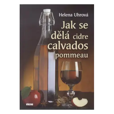 Jak se dělá cidre, calvados, pommeau - Helena Uhrová (2016, Víkend)