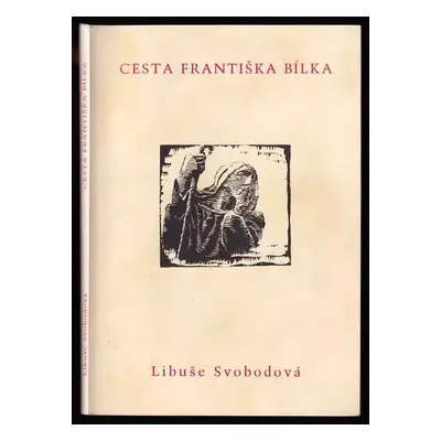 Cesta Františka Bílka - Libuše Svobodová (1998, Zvláštní vydání)