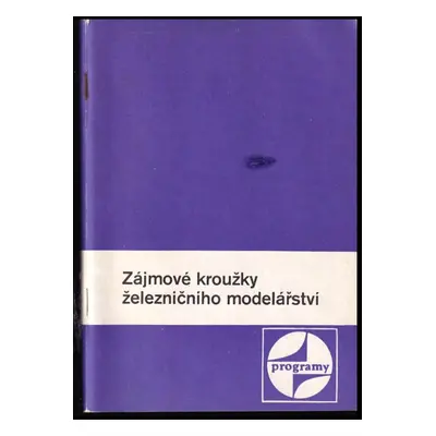 Zájmové kroužky železničního modelářství : Soubor programů, organ. pokynů a met. poznámek - Vlad