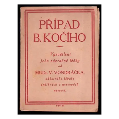 Případ B. Kočího : vysvětlení jeho zázračné léčby - Vladimír Vondráček (1925, Vydavatelství Voln