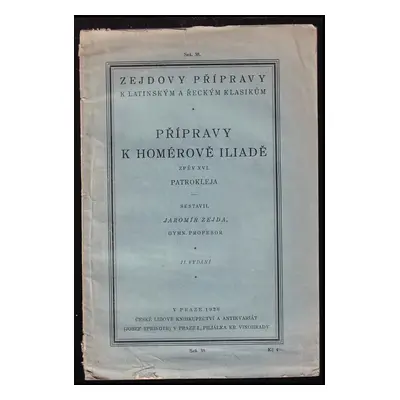 Přípravy k Homerově Iliadě : Patrokleja - Zpěv 16 - Jaromír Zejda (1926, České lidové knihkupect