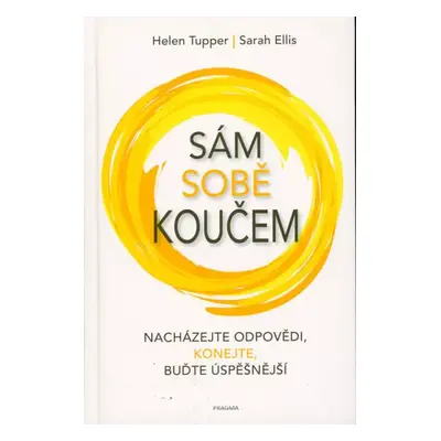 Sám sobě koučem : nacházejte odpovědi, konejte, buďte úspěšnější - Helen Tupper, Sarah Ellis (20