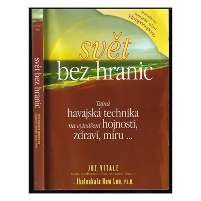 Svět bez hranic : tajná havajská technika na vytváření hojnosti, zdraví, míru - Joe Vitale, Hale