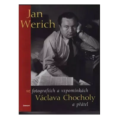 Jan Werich ve fotografiích a vzpomínkách Václava Chocholy a přátel - Václav Chochola (2001, Emin