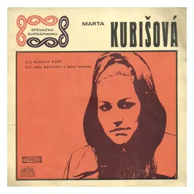 Zlý Dlouhý Půst / Oči Měl Netečný - Marta Kubišová (1969, Supraphon)