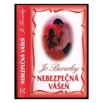 Nebezpečná vášeň - Jo Beverley (2008, Domino)